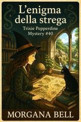 Morgana Bell - Trixie Pepperine Mystery Vol. 40. L'enigna della strega (2026)