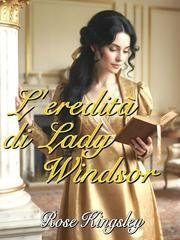 Rose Kingsley - L'eredità di Lady Windsor (2026)