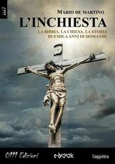 Mario De Martino - L'inchiesta. La Bibbia. La Chiesa. La storia. Duemila anni di domande (2014)