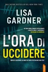 Lisa Gardner - Quincy e Rainie Vol. 4. L'ora di uccidere (2026)