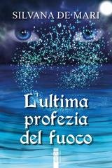Silvana De Mari - L'ultima profezia del fuoco (2026)