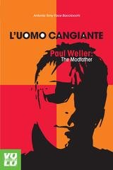 Antonio Bacciocchi - L'uomo cangiante. Paul Weller: The Modfather (2019)