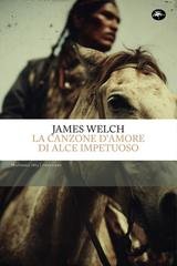 James Welch - La canzone d'amore di Alce Impetuoso (2026)