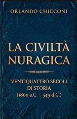 Orlando Chicconi - La civiltà nuragica. Ventiquattro secoli di storia (1800 a.C. – 549 d.C.) (2026)