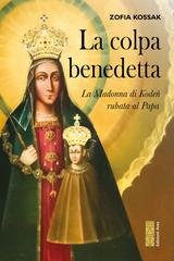 Zofia Kossak - La colpa benedetta. La Madonna di Kodeń rubata al Papa (2026)