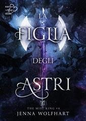 Jenna Wolfhart - The Mist King Vol. 4. La figlia degli astri (2026)