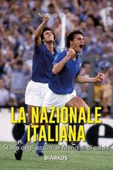 Niccolò Mello - La Nazionale italiana. Storia degli azzurri ai mondiali di calcio (2026)