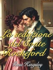 Rose Kingsley - La seduzione del Conte Rocheford (2026)