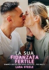 Lara Steele - La sua Fidanzata Fertile (2026)