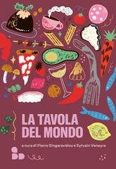 Pierre Singaravélou, Sylvain Venayre - La tavola del mondo (2026)