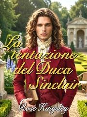 Rose Kingsley - La tentazione del Duca Sinclair (2026)