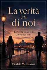 Vratik Williams - La verità tra di noi. Trovata al buio (2026)
