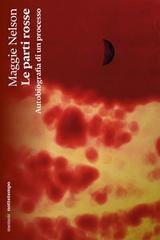Maggie Nelson - Le parti rosse. Autobiografia di un processo (2026)
