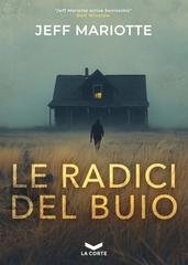 Jeff Mariotte - Le radici del buio (2026)