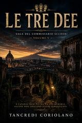 Tancredi Coriolano - Commissario Alice Scuderi Vol. 4. Le tre Dee (2026)