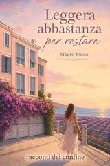 Mauro Pinna - Racconti del confine Vol. 2. Leggera Abbastanza per Restare (2026)