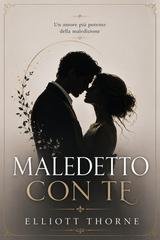 Elliott Thorne - Maledetto con te. Un amore più potente della maledizione (2026)