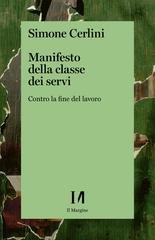 Simone Cerlini - Manifesto della classe dei servi. Contro la fine del lavoro (2023)