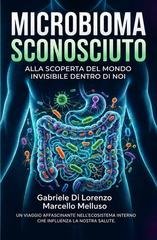 Gabriele Di Lorenzo, Marcello Melluso - Microbioma sconosciuto. Alla scoperta del mondo invisibile dentro di noi (2026)