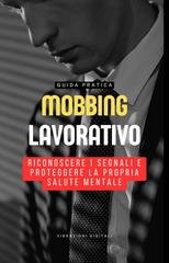 Vibrazioni Digitali - Mobbing lavorativo. Riconoscere i segnali e proteggere la propria salute mentale (2026)