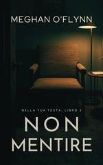 Meghan O'Flynn - Nella tua testa Vol. 3. Non mentire (2026)