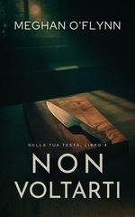 Meghan O'Flynn - Nella tua testa Vol. 4. Non voltarti (2026)
