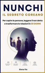 Elena Via - Nunchi. Il segreto coreano per capire le persone, leggere il non detto e trasformare le relazioni in 30 giorni (2026)