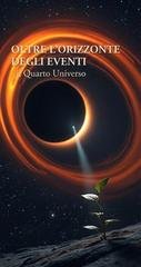 Michele Romani - Oltre l'orizzonte degli eventi. Il quarto Universo (2026)