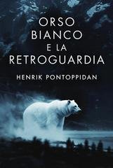 Henrik Pontoppidan - Orso bianco e la retroguardia (2026)