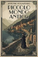 Antonio Fogazzaro - Piccolo Mondo Antico (2026)