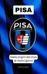 Vibrazioni Digitali - Pisa sporting club: dalle origini del club ai nostri giorni (2026)