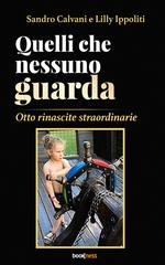 Sandro Calvani, Lilly Ippoliti - Quelli che nessuno guarda. Otto rinascite straordinarie (2026)