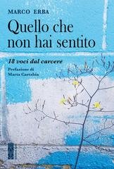 Marco Erba - Quello che non hai sentito. 18 voci dal carcere (2026)