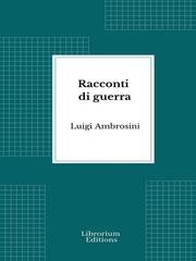Luigi Ambrosini - Racconti di guerra. (Maggio 1915 - Novembre 1916) (2026)