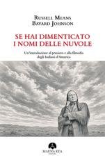 Russell Means, Bayard Johnson - Se hai dimenticato i nomi delle nuvole. Un’introduzione al pensiero e alla filosofia degli Indiani d’America (2026)