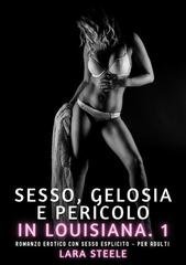 Lara Steele - Sesso, Gelosia e Pericolo in Louisiana. 1 (2026)
