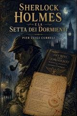 Pier Luigi Curreli - Sherlock holmes. La setta dei Dormienti (2026)