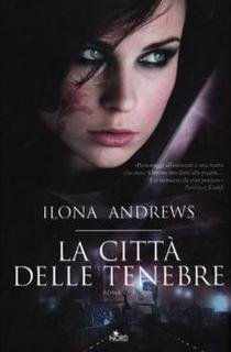Ilona Andrews - La città delle tenebre (2012)
