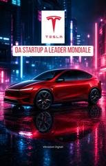 Vibrazioni Digitali - Tesla: da startup a leader mondiale (2026)