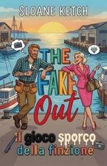 Sloane Ketch - The Fake Out. Il gioco sporco della finzione (2026)