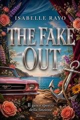 Isabelle Rayo - The Fake Out. Il gioco sporco della finzione (2026)
