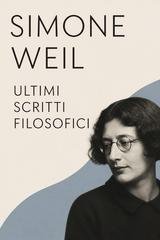 Simone Weil - Ultimi scritti filosofici (2026)
