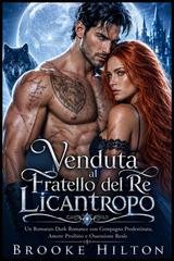 Brooke Hilton - Venduta Al Fratello Del Re Licantropo (2026)