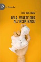 Luca Carlo Sala - BELA.Venere gira all’incontrario (2026)