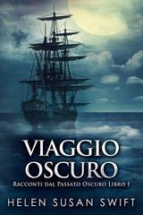 Helen Susa Swift - Racconti dal Passato Oscuro Vol. 1. Viaggio Oscuro (2025)