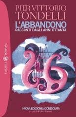 Pier Vittorio Tondelli - L'abbandono. Racconti dagli anni ottanta (1998)