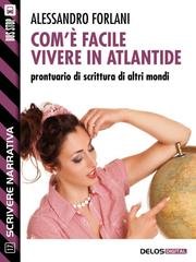 Alessandro Forlani - Com'è facile vivere in Atlantide (2016)