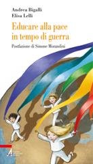 Andrea Bigalli, Elisa Lelli - Educare alla pace in tempo di guerra (2024)