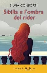 Silvia Conforti - Le indagini di Sibilla Giusti Vol. 1. Sibilla e l’ombra del rider (2026)