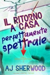 AJ Sherwood - Mack e il ritorno a casa perfettamente spettrale (Mack's Marvelous Manifestations Vol. 2)(2026)